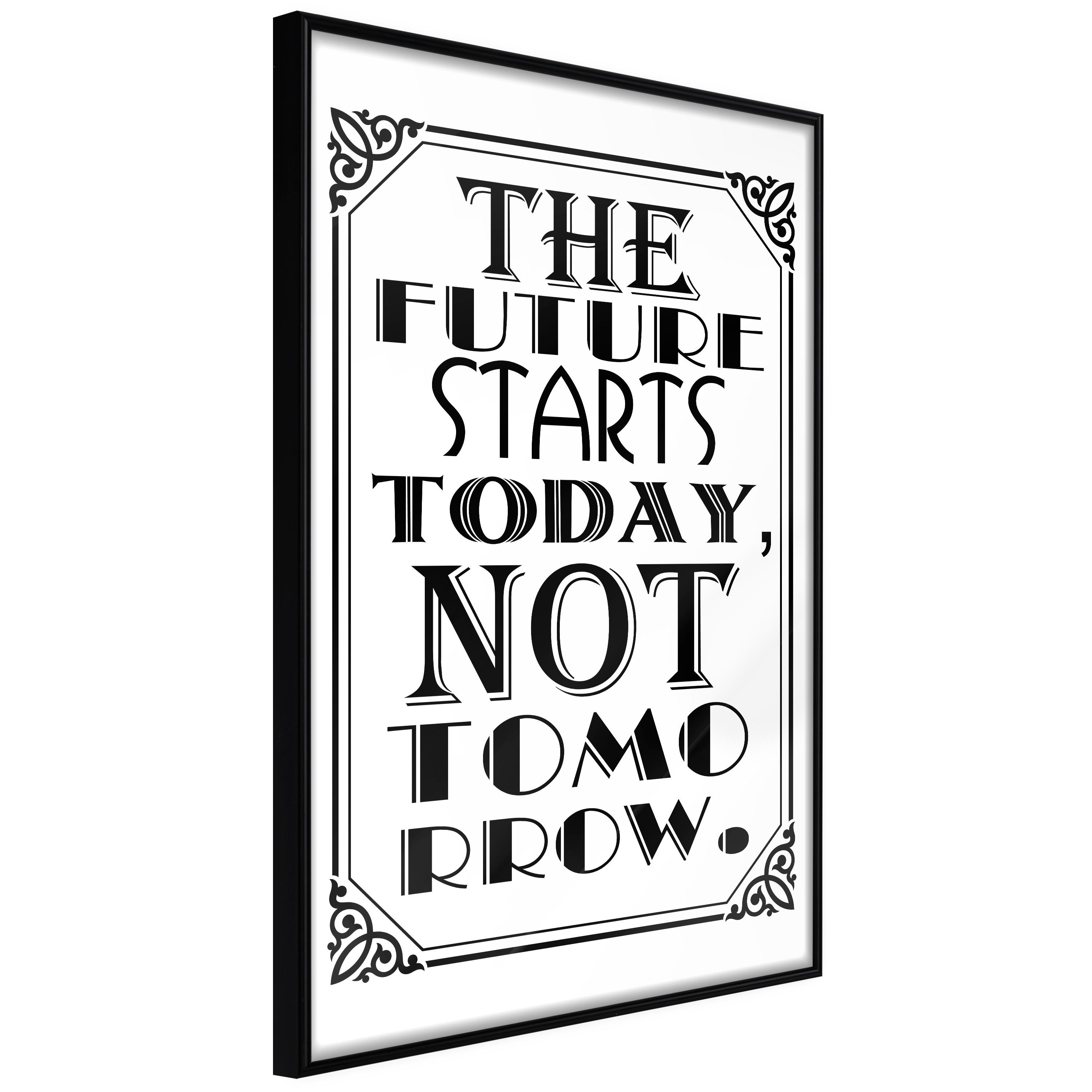 Sort Plakat The Future Starts Today Not Tomorrow Ramme - Boligcenter Plakater  - 5901493690684