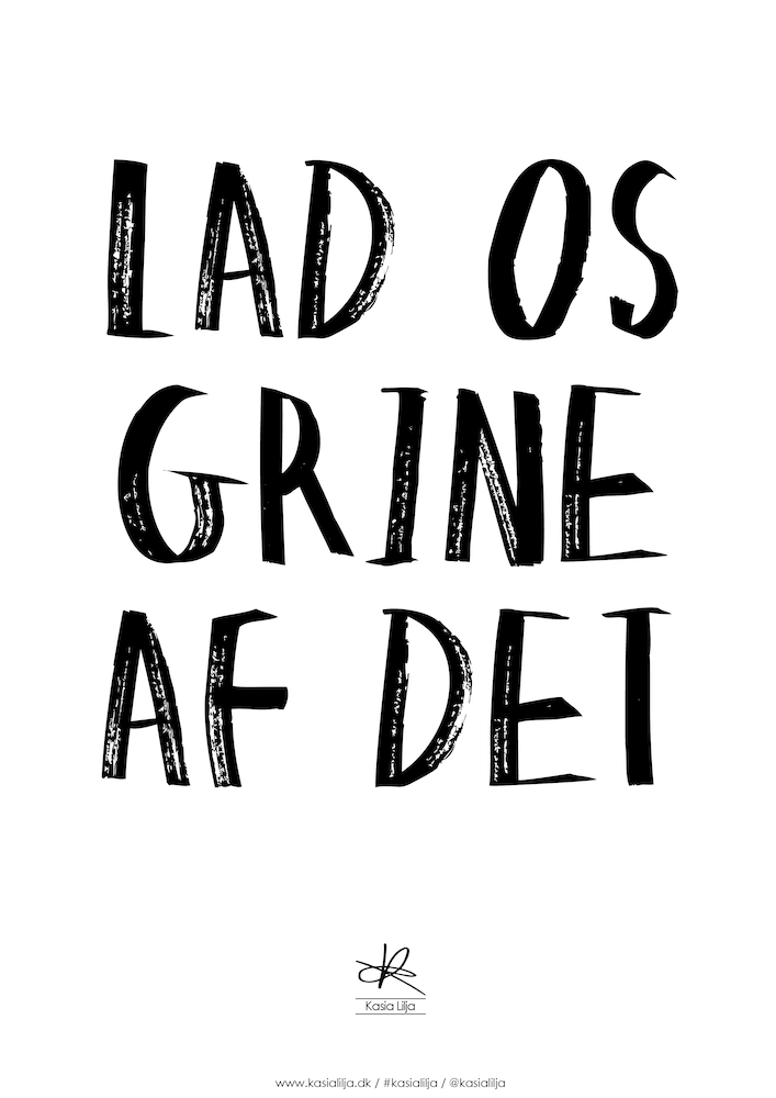 Plakat Lad Grine Det - Kasia Lilja Plakater  - 5710495005910