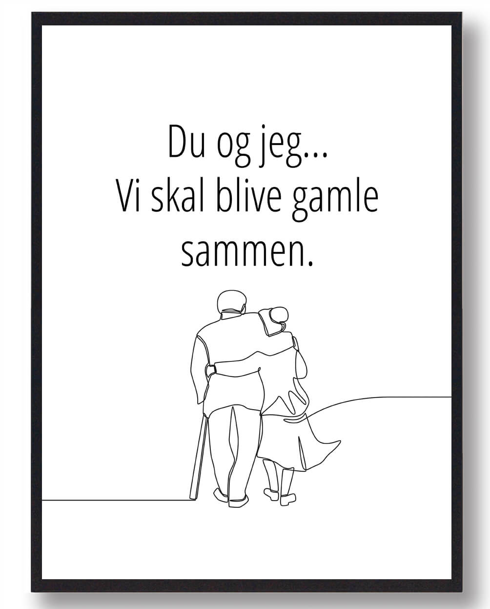 Jeg Skal Blive Gamle Sammen ældre Par Plakat - Plakatdyr.dk Plakater