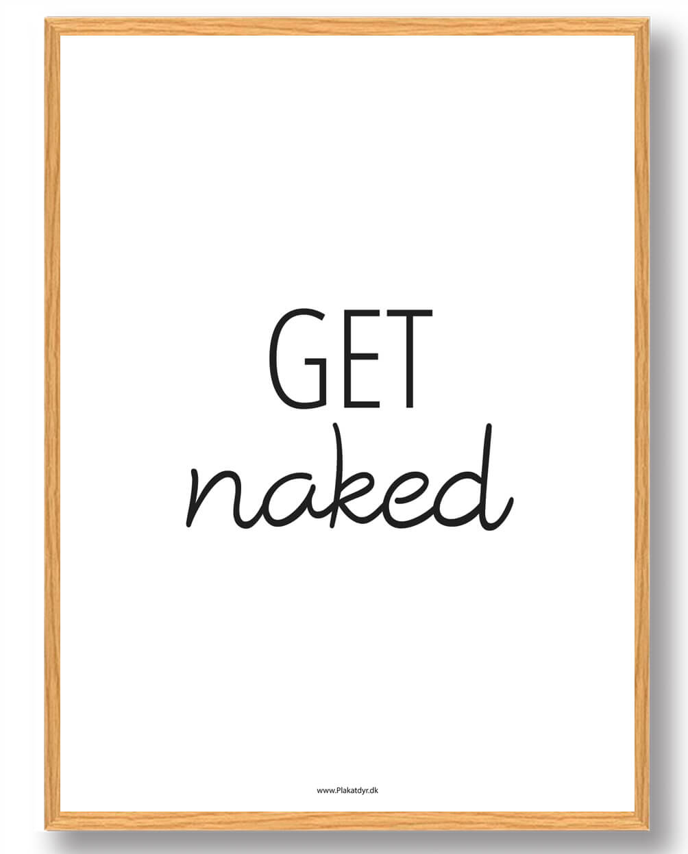 Get Naked Plakat - Plakatdyr.dk Plakater