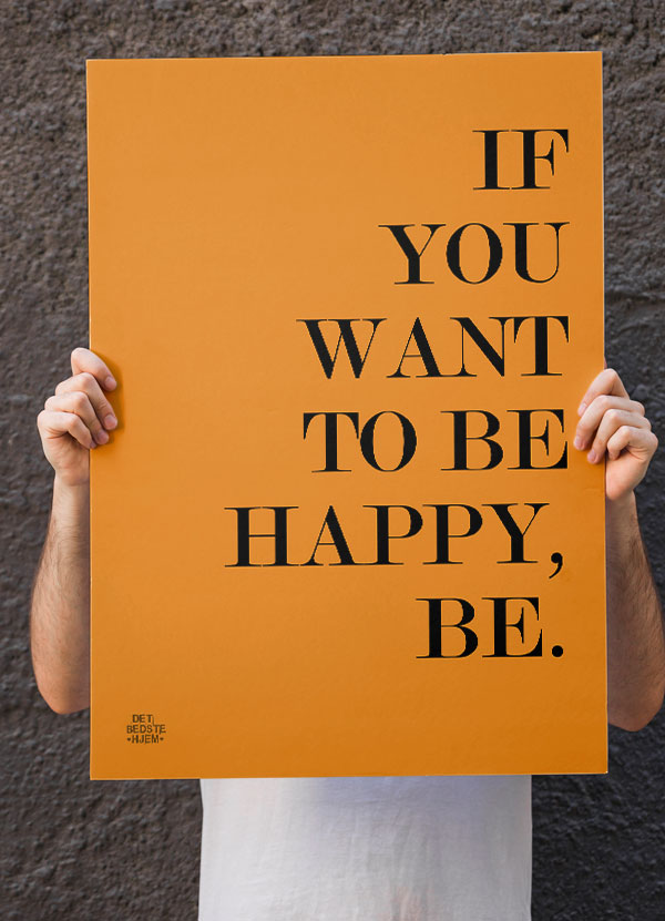 You Want Happy Plakat 199 - Det Bedste Hjem Plakater