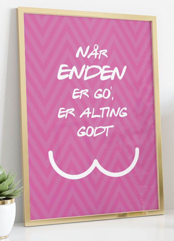 Når Enden God Plakat 199 - Det Bedste Hjem Plakater