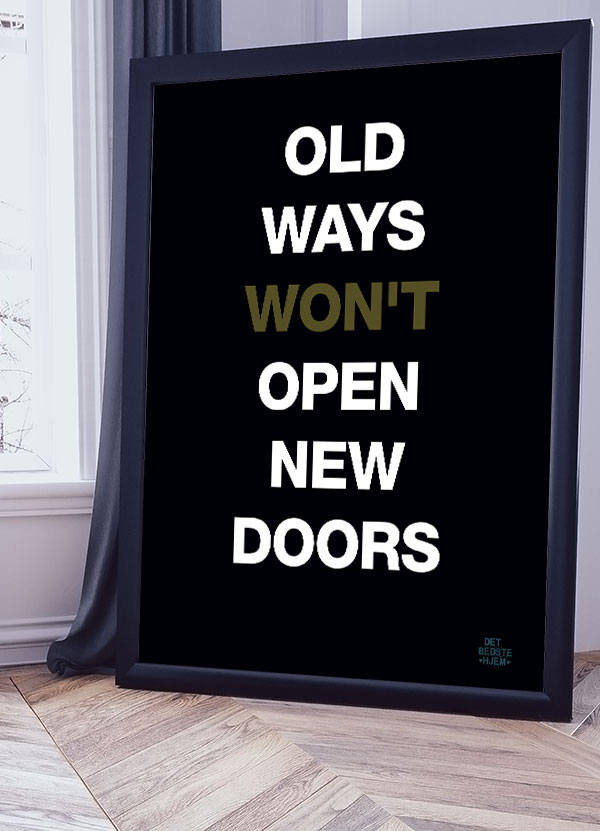 Old Ways Won Open New Doors Plakat 199 - Det Bedste Hjem Plakater