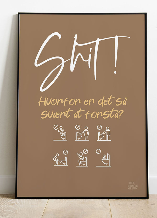 Shit Hvorfor Det Svært Forstå Toilet Plakat Brun 199 - Det Bedste Hjem Plakater
