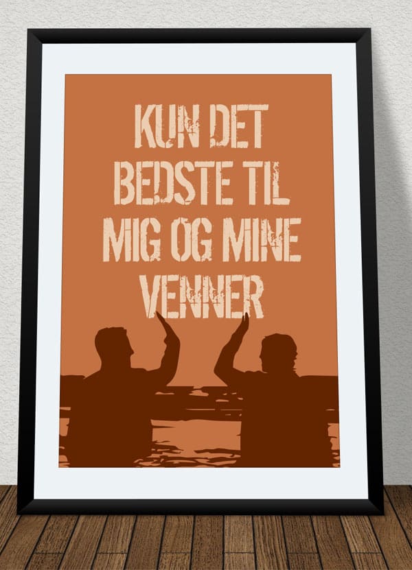 Kun Det Bedste Til Mig Mine Venner Plakat Orange 199 - Det Bedste Hjem Plakater