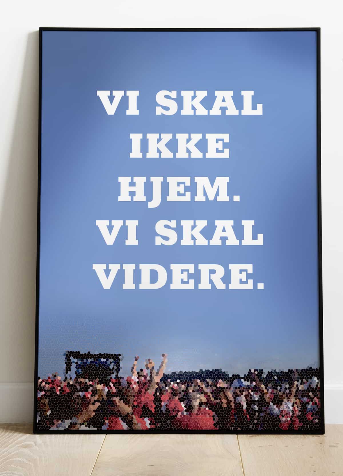 Skal Ikke Hjem Skal Videre Plakat 199 - Det Bedste Hjem Plakater