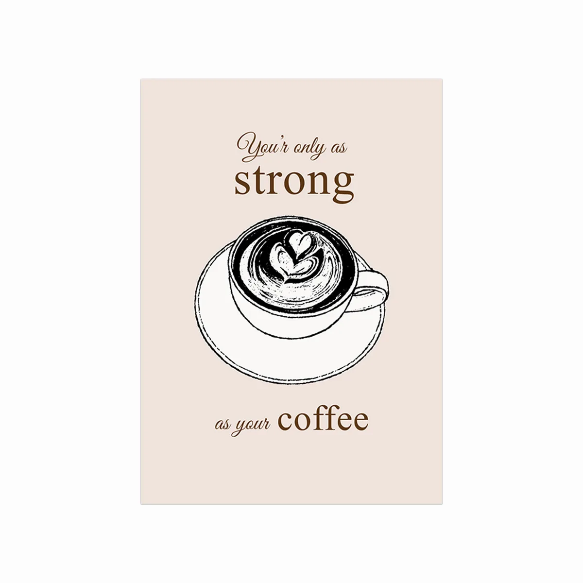 Kaffe Plakat Strong Your Coffee - Designplakater Plakater