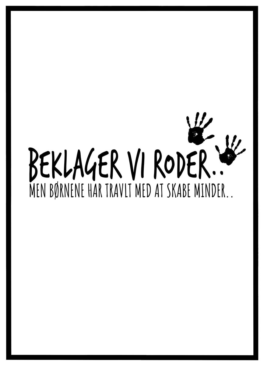 Plakat Beklager Roder Børnene Skaber Minder - Plakater