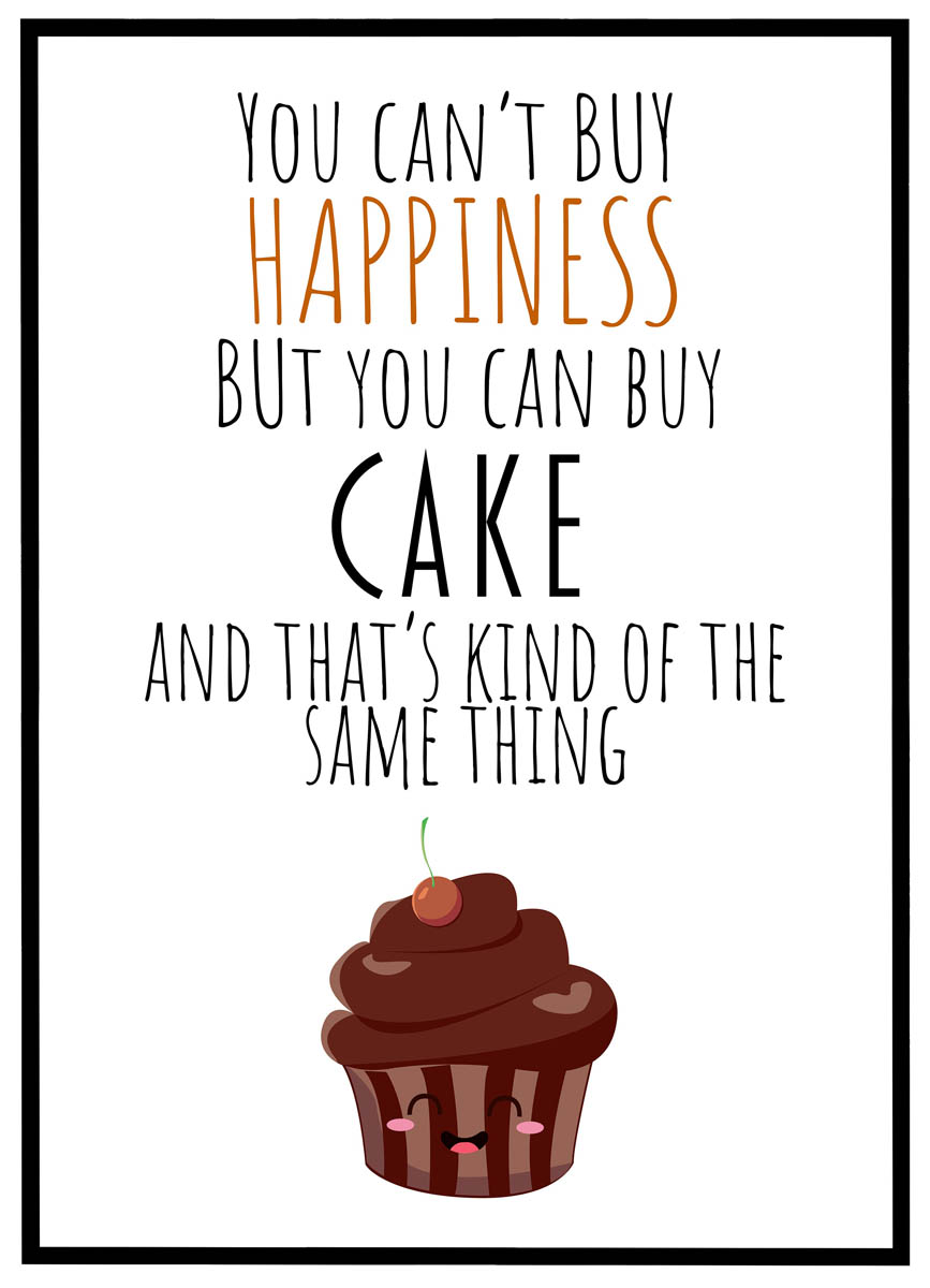 Plakat You Can Buy Happiness But You Can Buy Cake - Plakater