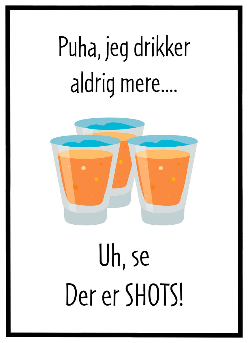 Plakat Jeg Drikker Aldrig Mere Shots - Plakater