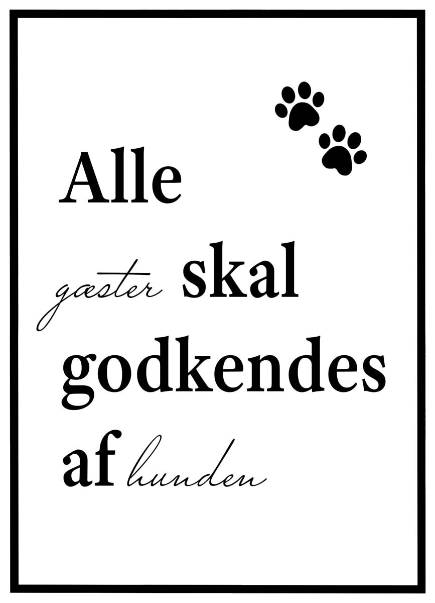 Plakat Alle Gæster Skal Godkendes Hunden - Plakater