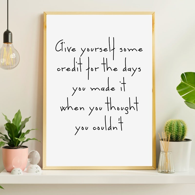 Plakat Give Yourself Credit For The Days You Made - Plakater