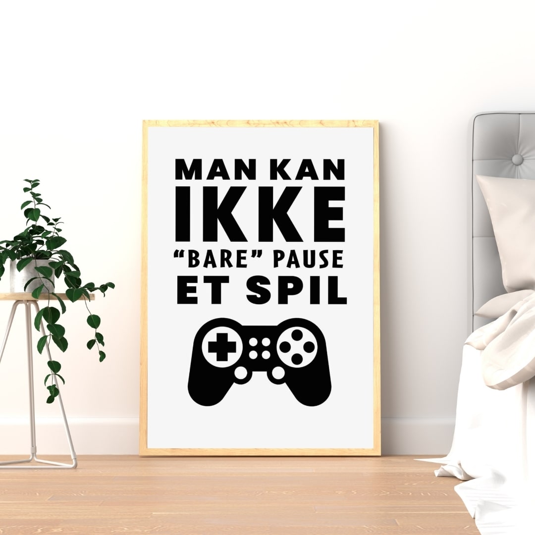 Plakat Man Kan Ikke Bare Pause Spil - Plakater
