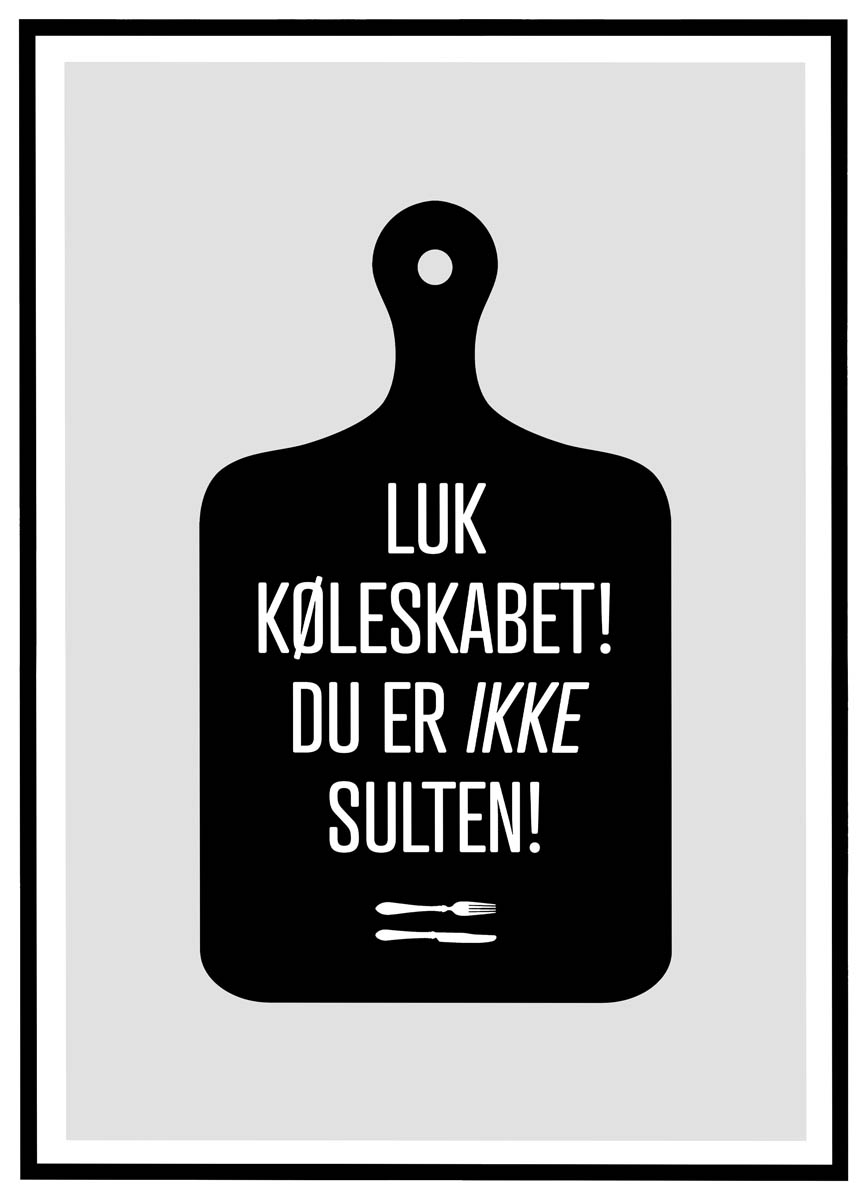 Plakat Luk Køleskabet Ikke Sulten - Plakater