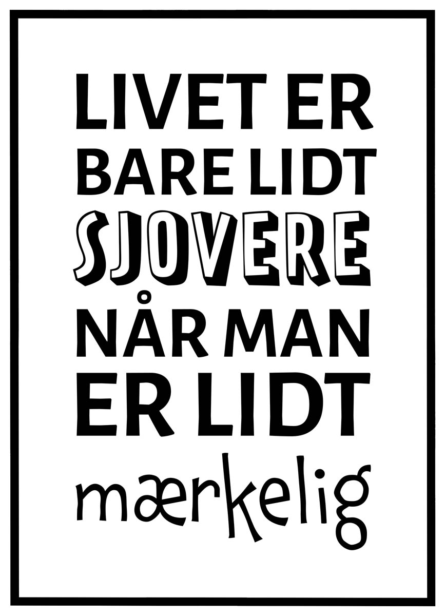 Plakat Livet Lidt Sjovere Når Man Mærkelig - Plakater