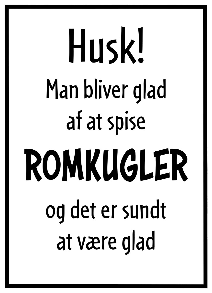 Plakat Man Bliver Glad Spise Romkugler - Plakater