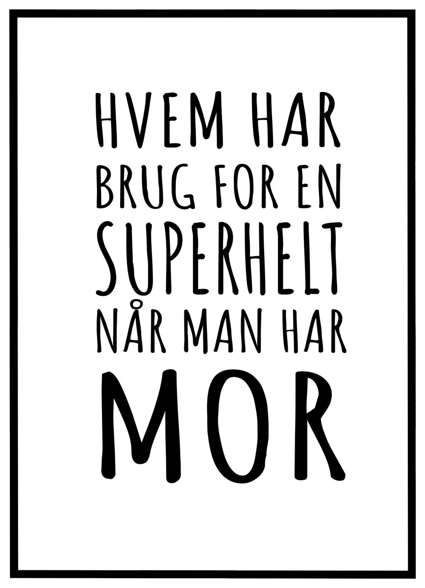 Plakat Hvem Har Brug For Superhelt Når Man Har Mor - Plakater