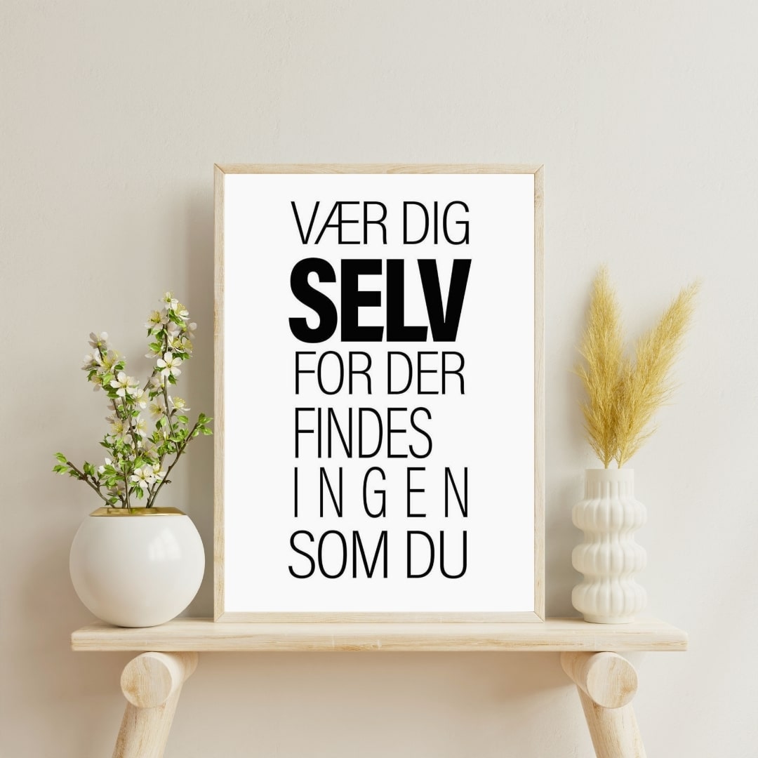 Plakat Vær Dig Selv For Der Findes Ingen Som - Plakater