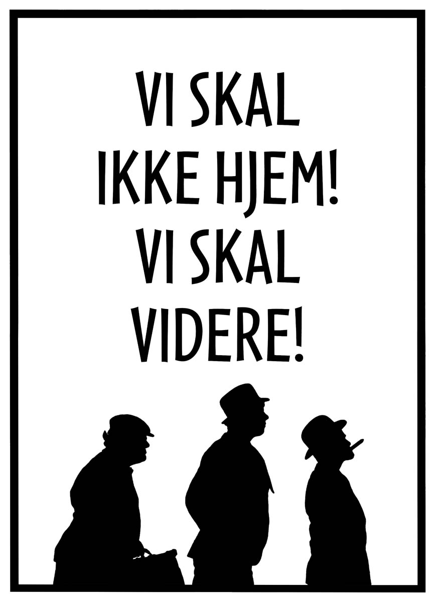 Plakat Skal Ikke Hjem Skal Videre - Plakater